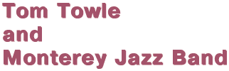 Tom Towle and Monterey Jazz Band